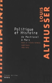 Politique Et Histoire, De Machiavel À Marx ; Cours À L'Ens, 1955-1972