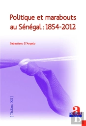 Politique Et Marabouts Au Sénégal : 1854-2012