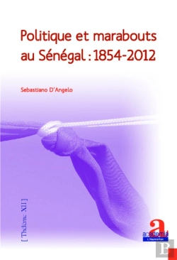 Bertrand.pt - Politique Et Marabouts Au Sénégal : 1854-2012