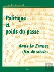 Politique Et Pois Du Passé Dans La France 'Fin De Siècle'