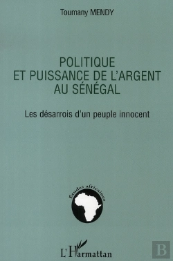 Bertrand.pt - Politique Et Puissance De L'Argent Au Sénégal ; Les Désarrois D'Un Peuple Innocent