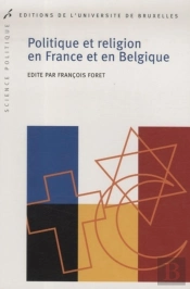 Politique Et Religion En France Et En Belgique : L'« Héritage Chrétien » En Question