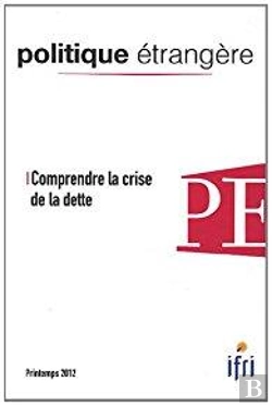 Bertrand.pt - Politique Etrangere N 1-2012 : Comprendre La Crise De La Dette