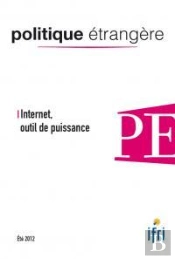 Politique Etrangere N 2-2012 : Internet Outil De Puissance