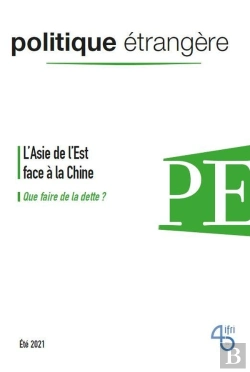 Bertrand.pt - Politique Etrangere, N  2/2021 : L'Asie De L'Est Face A La Chine / Que Faire De La Dette ? Ete 2021