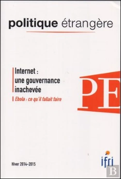 Bertrand.pt - Politique Etrangere N°4/2014 Internet : Une Gouvernance Inachevée (Hiver 2014/2015)