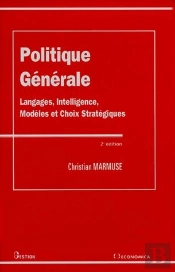 Politique Générale ; Langages, Intelligence, Modèles Et Choix Stratégiques (2e Édition)
