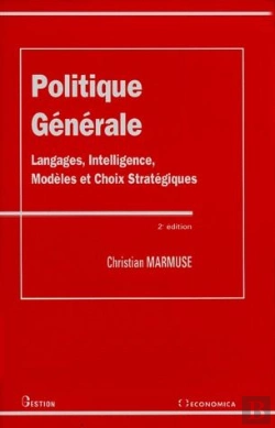 Bertrand.pt - Politique Générale ; Langages, Intelligence, Modèles Et Choix Stratégiques (2e Édition)