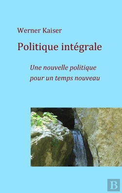 Bertrand.pt - Politique Integrale ; Politique Pour Un Temps Nouveau