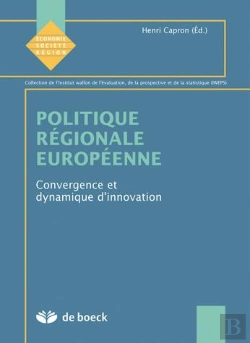 Bertrand.pt - Politique Regionale Europeenne ; Convergence Et Dynamique D'Innovation