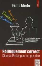 Politiquement Correct, Dico Du Parler Pour Ne Pas Dire