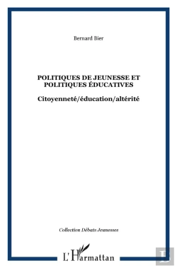 Bertrand.pt - Politiques De Jeunesse Et Politiques Educatives ; Citoyenneté, Éducation, Altérité