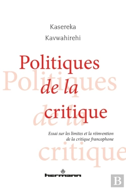 Bertrand.pt - Politiques De La Critique - Essai Sur Les Limites Et La Reinvention De La Critique Francophone