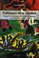 Politiques De La Relation : Approche Sociologique Des Métiers Et Activités Professionnelles Relationnelles