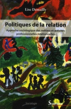 Bertrand.pt - Politiques De La Relation : Approche Sociologique Des Métiers Et Activités Professionnelles Relationnelles