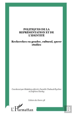 Bertrand.pt - Politiques De La Représentation Et De L'Identité ; Recherches En Gender, Cultural, Queer Studies