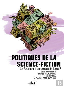 Bertrand.pt - Politiques De La Science-Fiction : La Science-Fiction Est-Elle Un Terrain De Lutte ?