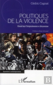 Politiques De La Violence ; Essai Sur L'Impuissance Citoyenne