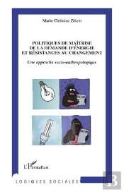 Politiques De Maîtrise De La Demande D'Énergie Et Résistances Au Changement ; Une Approche Socio-Anthropologique