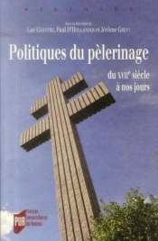 Politiques De Pèlerinage ; Du Xviie Siècle À Nos Jours
