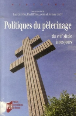 Bertrand.pt - Politiques De Pèlerinage ; Du Xviie Siècle À Nos Jours
