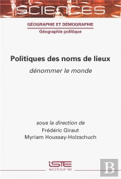 Politiques Des Noms De Lieux : Dénommer Le Monde