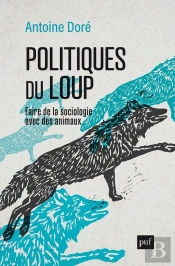Politiques Du Loup : Faire De La Sociologie Avec Des Animaux