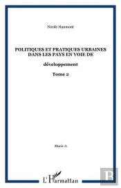 Politiques Et Pratiques Urbaines Dans Les Pays En Voie De - Vol02 - Developpement - Tome 2