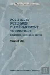 Politiques Publiques D'Aménagement Touristique ; Objectifs, Méthodes, Effets