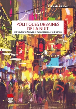 Bertrand.pt - Politiques Urbaines De La Nuit : Entre Cultures Festives Et Nuisances Sonores À Genève