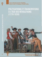 Politisations Et Émancipations À L'Âge Des Révolutions : 1770-1830