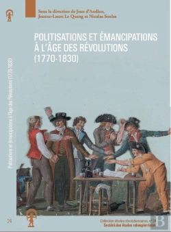 Bertrand.pt - Politisations Et Émancipations À L'Âge Des Révolutions : 1770-1830