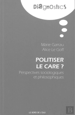 Bertrand.pt - Politiser Le Care ? : Perspectives Sociologiques Et Philosophi