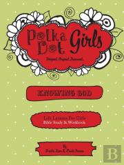 Polka Dot Girls, Knowing God, Bible Study & Workbook
