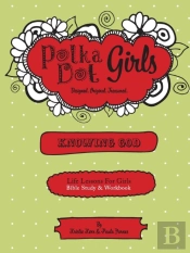 Polka Dot Girls, Knowing God, Bible Study & Workbook