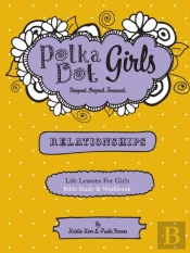 Polka Dot Girls Relationships Bible Study And Workbook