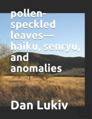 Pollen-Speckled Leaves-Haiku, Senryu, And Anomalies