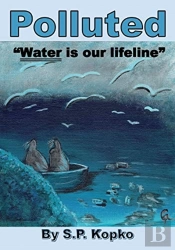 Polluted: Water Is Our Lifeline