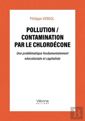 Pollution / Contamination Par Le Chlordécone : Une Problématique Fondamentalement Néocoloniale Et Capitaliste