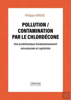 Bertrand.pt - Pollution / Contamination Par Le Chlordécone : Une Problématique Fondamentalement Néocoloniale Et Capitaliste