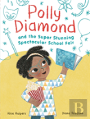 Polly Diamond And The Super Stunning Spectacular School Fair