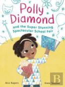 Polly Diamond And The Super Stunning Spectacular School Fair