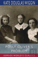 Polly Oliver'S Problem (Esprios Classics)