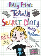 Polly Price'S Totally Secret Diary: Reality Tv Nightmare