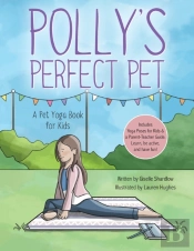 Polly'S Perfect Pet: A Pet Yoga Book For
