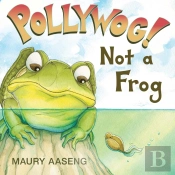 Pollywog! Not A Frog