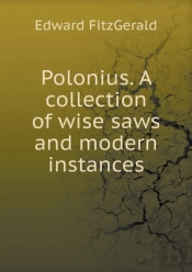 Polonius. A Collection Of Wise Saws And Modern Instances