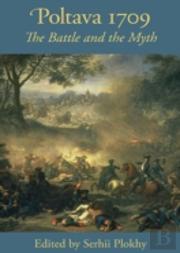 Poltava 1709 - The Battle And The Myth