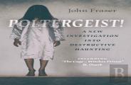 Poltergeist! A New Investigation Into Destructive Haunting
