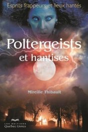 Poltergeist Et Hantises: Esprits Frappeurs Et Lieux Hantes 2e Ed.